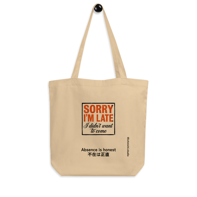 Eco tote bag featuring bold honest text about being late and not wanting to attend.