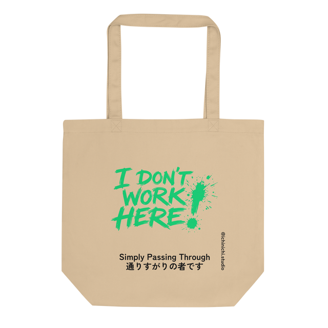 Bright green messy handwritten text reading I Don't Work Here with a paint splatter exclamation point on an Eco Tote Bag.
