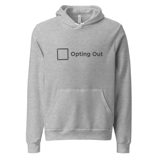 A dark grey hand-drawn graphic of an empty checkbox and the text Opting Out on a Pullover Hoodie.