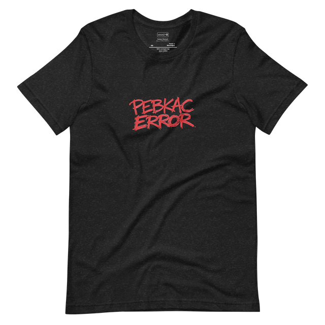 Hand-written red marker text reading PEBKAC ERROR on a Short Sleeve T-Shirt, minimalist tech-inspired graphic.