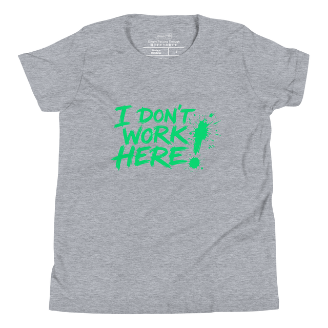 Bright green messy handwritten text reading I Don't Work Here with a paint splatter exclamation point on a Youth T-Shirt.
