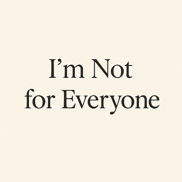 Minimalist text design reading “I’m Not for Everyone” in clean typography on off-white background.
