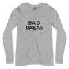 Bad Ideas | No. 363, Unisex Long Sleeve T-Shirt