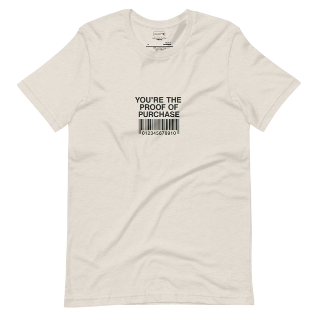 Minimalist receipt-style t-shirt with “You’re the Proof of Purchase” text on Heather Dust
