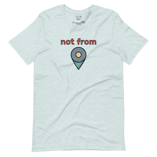Not From Here No. 449 – T-Shirt – Lifestyle Video